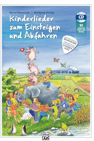 Kinderlieder zum Einsteigen und Abfahren - AKTUALISIERTE NEUAUSGABE: Aktualisierte Neuausgabe. Liedersammlung und aufbauender Gitarrenkurs