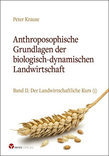 Anthroposophische Grundlagen der biologisch-dynamischen Landwirtschaft: Band II: Der Landwirtschaftliche Kurs (1)