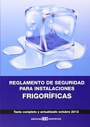 REGLAMENTO DE SEGURIDAD PARA INSTALACIONES FRIGORÍFICAS: Texto completo y actualizado octubre 2013 (Colección Textos Legales)