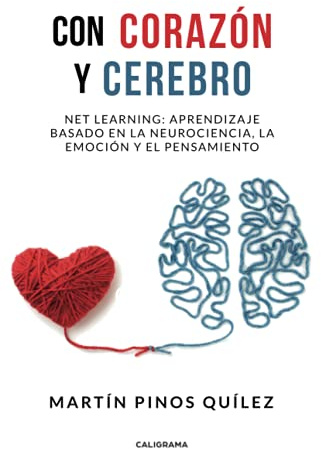 Con corazón y cerebro: Net learning: aprendizaje basado en la neurociencia, la emoción y el pensamiento (Caligrama)