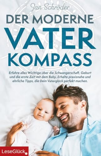 Der moderne Vater-Kompass: Erfahre alles Wichtige über die Schwangerschaft, Geburt und die erste Zeit mit dem Baby. Erhalte praxisnahe und ehrliche Tipps, die Dein Vaterglück perfekt machen.
