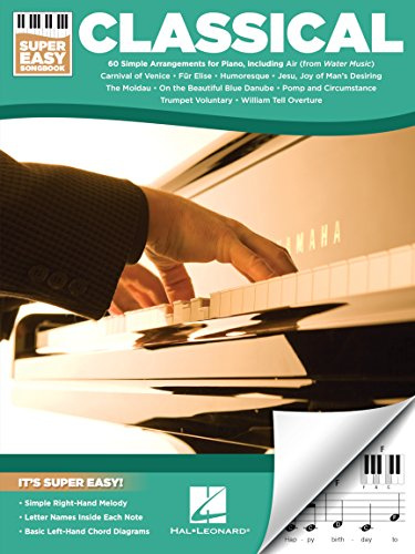 Classical – Super Easy Songbook | 60 Famous Classical Pieces for Beginner Pianists | Simplified Piano Arrangements with Chord Diagrams and Letter Notes | Easy Piano Sheet Music