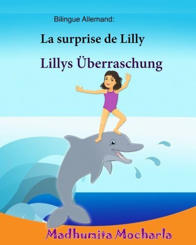 Bilingue Allemand: La surprise de Lilly: Lillys Überraschung, Un livre d'images pour les enfants, édition bilingue, bilingues francais allemand, Livre bilingue pour enfants (français - allemand)