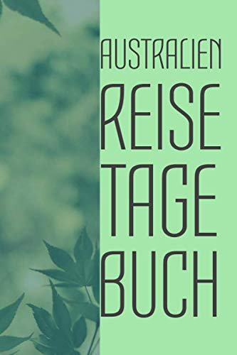 Australien Reisetagebuch: zum Selberschreiben und selbst gestalten | Mit Packliste, Hotelbewertung für den Urlaub | Reiseplan für Australien | ... Erinnerungen & Erlebnisse in dieses Reisebuch