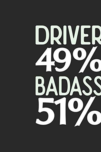 Driver 49 % BADASS 51 %: Driver Notebook | Driver Journal | 110 SKETCH Paper Pages | 6 x 9 | Handlettering | Logbook