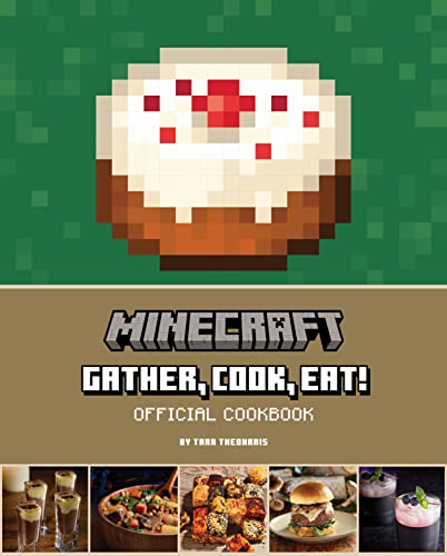 Minecraft: Gather, Cook, Eat. Official Cookbook