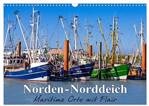 Norden-Norddeich. Maritime Orte mit Flair (Wandkalender 2026 DIN A3 quer), CALVENDO Monatskalender: Besondere Momente an der Nordsee (CALVENDO Orte)