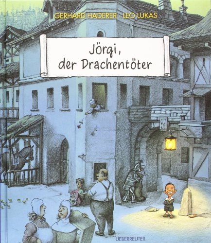 Jörgi, der Drachentöter: Ein Bilderbuch für Kinder und Erwachsene