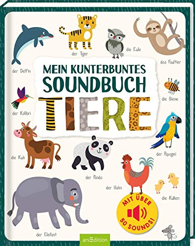 Mein kunterbuntes Soundbuch – Tiere: Mit über 50 Sounds | Hochwertiges Soundbuch mit realistischen Sounds für Kinder ab 24 Monaten (Mein großes Geräuschebuch)