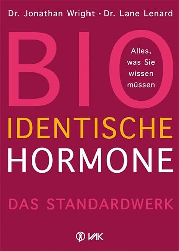Bioidentische Hormone: Alles, was Sie wissen müssen. Das Standardwerk