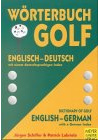 Wörterbuch Golf /Dictionary of Golf: Deutsch - Englisch /German - English: Englisch-Deutsch. 2.700 Wörter u. Redewendungen