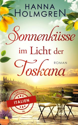 Sonnenküsse im Licht der Toskana (Verliebt in Italien)