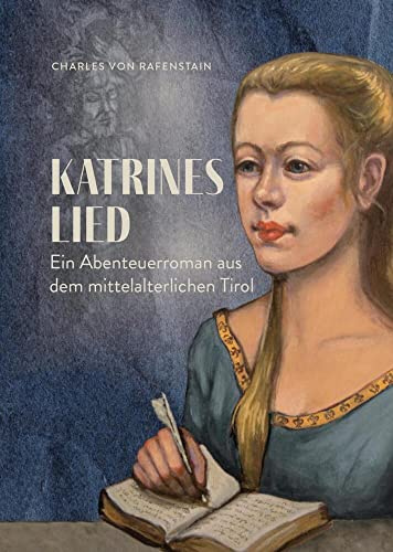Katrines Lied: Ein Abenteuerroman aus dem mittelalterlichen Tirol
