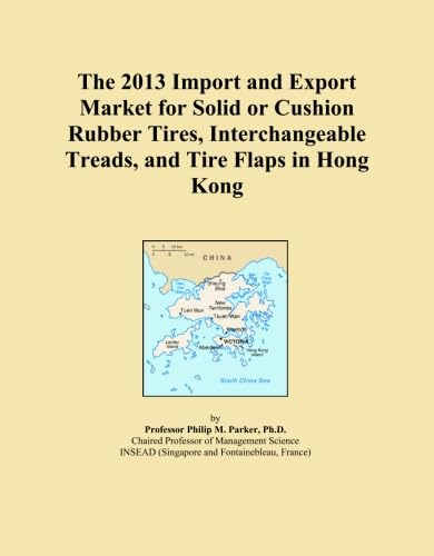 The 2013 Import and Export Market for Solid or Cushion Rubber Tires, Interchangeable Treads, and Tire Flaps in Hong Kong