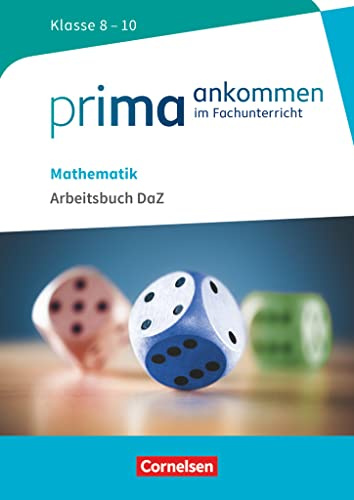 Prima ankommen - Im Fachunterricht - Mathematik: Klasse 8-10: Arbeitsbuch DaZ mit Lösungen (Prima ankommen, Mathematik: Klasse 8-10)