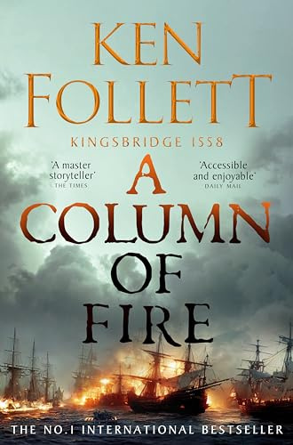 A Column of Fire: The Groundbreaking Historical Novel from the No. 1 Bestseller: 3 (The Kingsbridge Novels, 3)