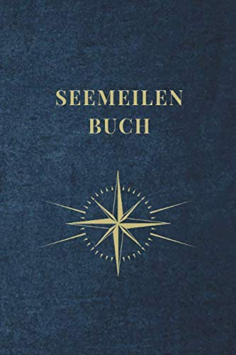 Seemeilenbuch: Nachweis für gefahrene Seemeilen - 120 Seiten Notizbuch - Bietet zusätzlich Platz für Erinnerungen und Erlebnisse auf den Fahrten - Ideal als Segler Tagebuch