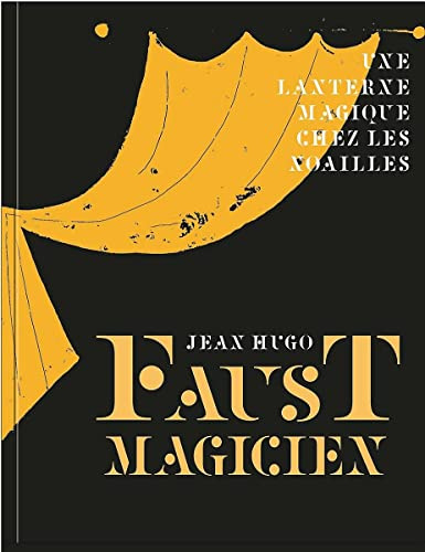 Faust magicien - Jean Hugo: Une lanterne magique chez les Noailles