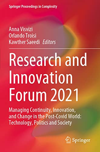 Research and Innovation Forum 2021: Managing Continuity, Innovation, and Change in the Post-Covid World: Technology, Politics and Society (Springer Proceedings in Complexity)