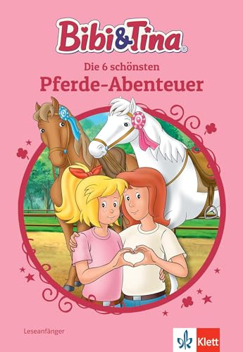 Bibi & Tina: Die schönsten Bibi-und-Tina-Pferde-Abenteuer für Erstleser: 6 spannende Geschichten in einem Sammelband, ab 6 Jahren: Leseanfänger 1. Klasse, ab 6 Jahren