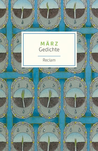 März. Gedichte: Deutsch-Lektüre, Deutsche Klassiker der Literatur – 19113 (Reclams Universal-Bibliothek)