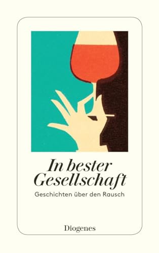 In bester Gesellschaft: Geschichten über den Rausch (detebe)