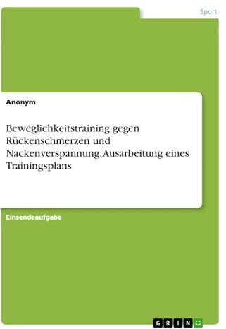 Beweglichkeitstraining gegen Rückenschmerzen und Nackenverspannung. Ausarbeitung eines Trainingsplans