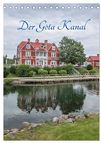 Der Göta Kanal (Tischkalender 2026 DIN A5 hoch), CALVENDO Monatskalender: Eine Reise entlang der historisch schwedischen Wasserstrasse (CALVENDO Orte)