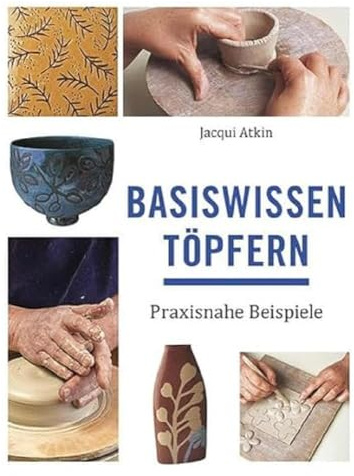 Basiswissen Töpfern: Praxisnahe Beispiele