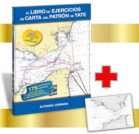 PATRÓN DE YATE.175 EJERCICIOS DE NAVEGACIÓN RESUELTOS Y EXPLICADOS PASO A PASO (Incluye carta del Estrecho) (LIBROS NAUTICOS)