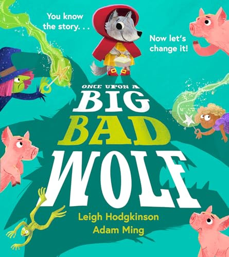 Once Upon a Big Bad Wolf: A fun-filled illustrated fairy tale picture book perfect for children aged 3 to 6.