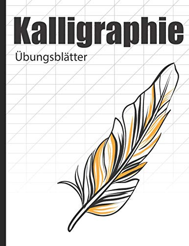 Kalligraphie Übungsblätter: Übungsbuch mit Schönschreiber Papier zum Üben der kunstvollen Schönschreiber Schrift