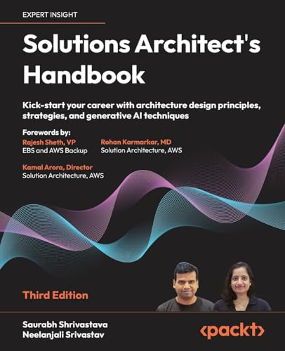 Solutions Architect's Handbook: Kick-start your career with architecture design principles, strategies, and generative AI techniques
