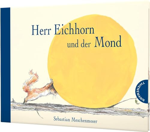 Herr Eichhorn: Herr Eichhorn und der Mond: Wundervoll illustriertes Bilderbuch