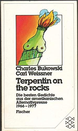 Terpentin on the rocks: Die besten Gedichte aus der amerikanischen Alternativpresse 1966-1977