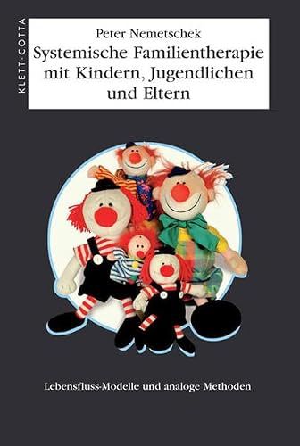 Systemische Familientherapie mit Kinder, Jungendlichen und Eltern: Lebensfluss-Modelle und analoge Methoden