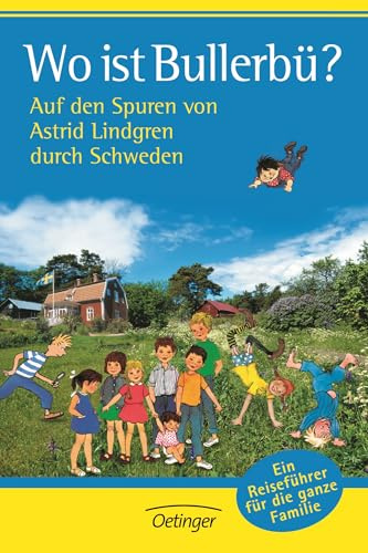 Wo ist Bullerbü?: Auf den Spuren von Astrid Lindgren durch Schweden