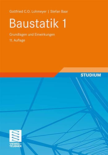Baustatik 1: Grundlagen und Einwirkungen
