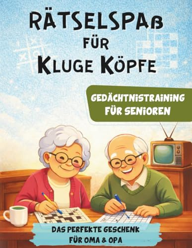 Rätselspaß für kluge Köpfe – Gedächtnistraining für Senioren | Das liebevolle Geschenk für Oma & Opa mit Rätseln, Spielen & sinnvoller Beschäftigung im Alltag