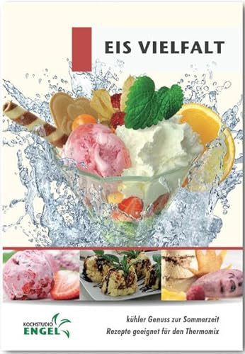 Eis Vielfalt Rezepte geeignet für den Thermomix: kühler Genuss zur Sommerzeit