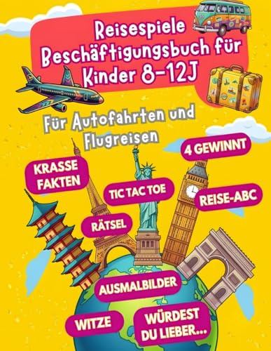 Reisespiele Beschäftigungsbuch für Kinder ab 8-12 Jahren: Für Autofahrten und Flugreisen - Beschäftigung Autofahrt Kinder - Flugzeug Beschäftigung Kinder (Reisespiele ab 8 Jahre, Band 1)