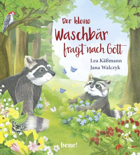 Der kleine Waschbär fragt nach Gott – ein Bilderbuch für Kinder ab 2 Jahren (Die Abenteuer des kleinen Waschbären, Band 2)