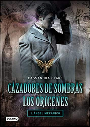 Cazadores de sombras. Los orígenes: ángel mecánico
