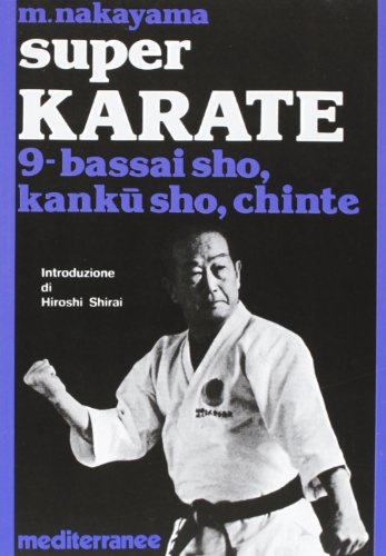 Super karate. Bassai Sho, Kanku Sho, Chinte (Vol. 9)
