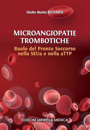 Microangiopatie trombotiche. Ruolo del Pronto Soccorso nella SEUa e nella aTTP
