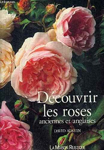 DECOUVRIR LES ROSES ANCIENNES ET ANGLAISES
