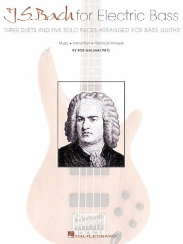 J.S. Bach For Electric Bass Bgtr: Three Duets and Five Solo Pieces Arranged for Bass Guitar