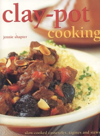 Clay-Pot Cooking: Slow-cooked Casseroles, Tagines and Stews