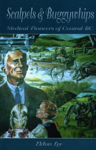 Scalpels & Buggywhips: Medical Pioneers of Central B.C.