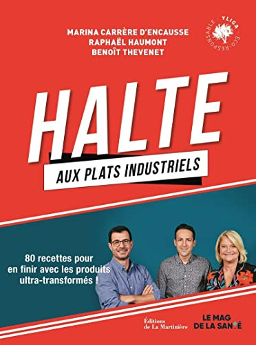 Halte aux plats industriels: 80 recettes pour en finir avec les produits ultra-transformés !